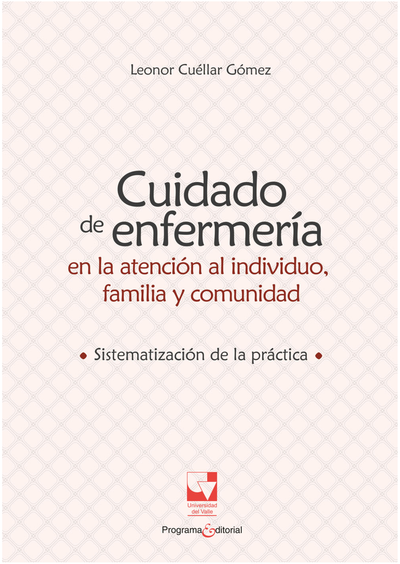 Cuidado de enfermería en la atención al individuo, familia y comunidad: sistematización de la práctica