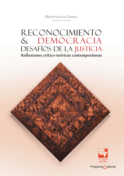 Reconocimiento y democracia, desafíos de la justicia: reflexiones crítico-teóricas contemporáneas