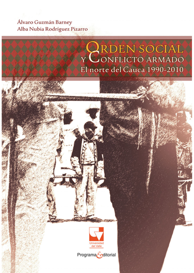 Orden social y conflicto armado: el norte del Cauca 1990-2010