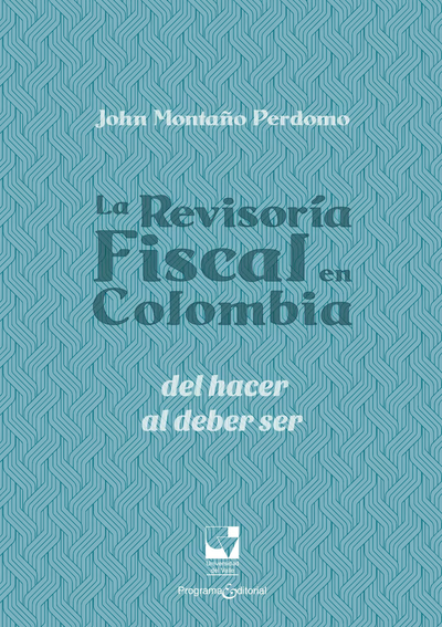 La revisoría fiscal en Colombia: del hacer al deber ser