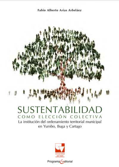Sustentabilidad como elección colectiva: la institución del ordenamiento territorial municipal en Yumbo, Buga y Cartago
