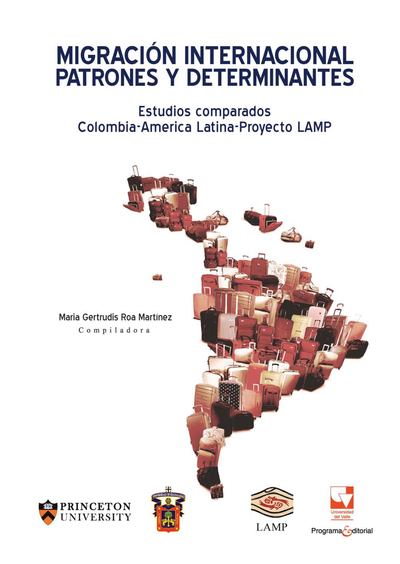 Migración internacional: patrones y determinantes: estudios comparados Colombia-América Latina. Proyecto LAMP