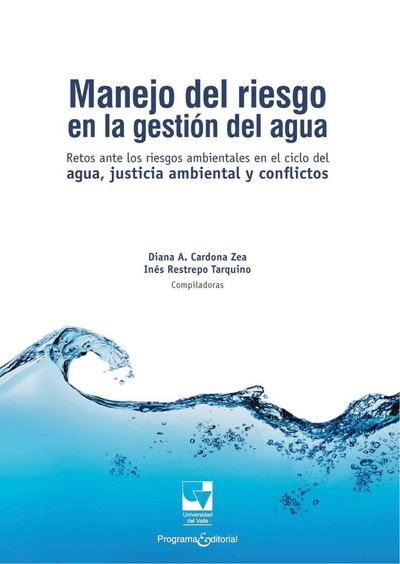 Manejo del riesgo en la gestión del agua: retos ante los riesgos ambientales en el ciclo del agua, ambiental y justicia