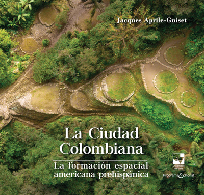 La ciudad colombiana: la formación espacial americana prehispánica