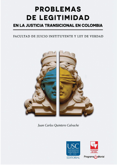 Problemas de legitimidad en la justicia transicional en Colombia: facultad de juicio instituyente y ley de verdad
