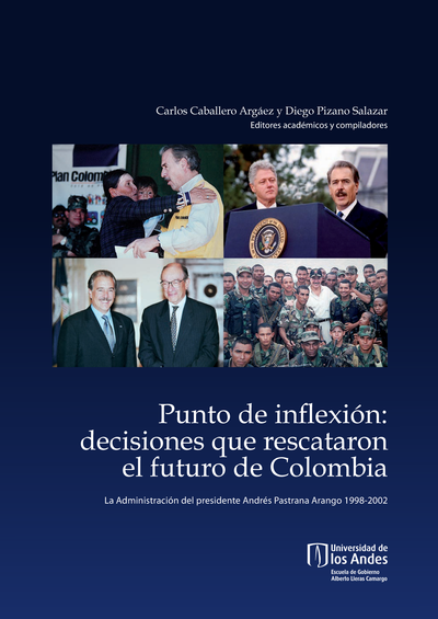 Punto de inflexión: decisiones que rescataron el futuro de Colombia, la administración del presidente Andrés Pastrana Arango, 1998-2002