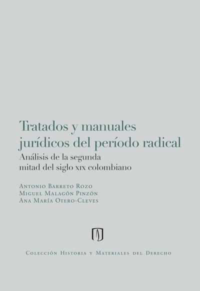 Tratados y manuales jurídicos del período radical: análisis de la segunda mitad del siglo XIX colombiano