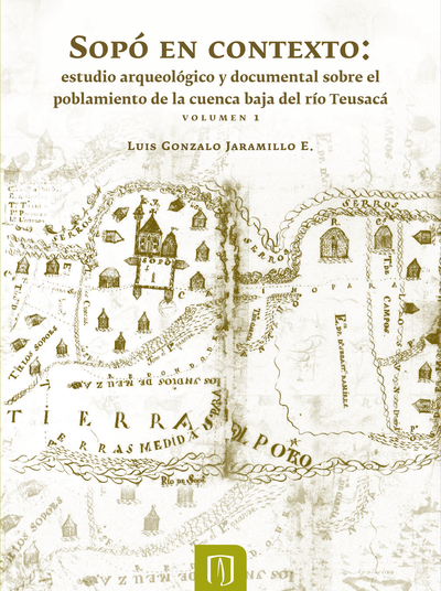 Sopó en contexto: estudio arqueológico y documental sobre el poblamiento de la cuenca baja del río Teusacá