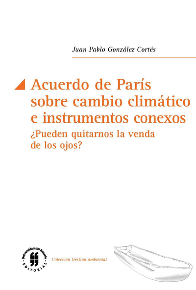 Acuerdo de París sobre cambio climático e instrumentos conexos: ¿pueden quitarnos la venda de los ojos?