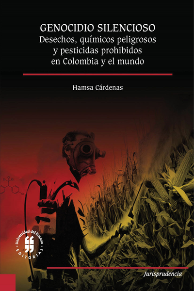 Genocidio silencioso: desechos, químicos peligrosos y pesticidas prohibidos en Colombia y el mundo