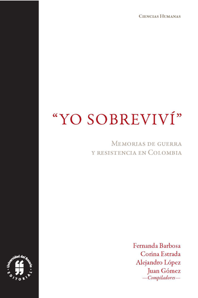 "Yo sobreviví": memorias de guerra y resistencia en Colombia