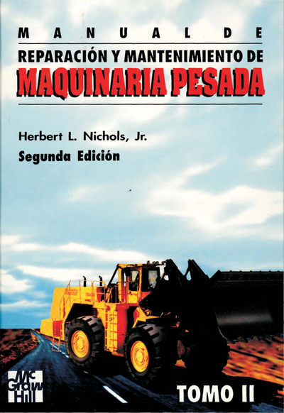 Manual de reparación y mantenimiento de maquinaria pesada. Tomo II