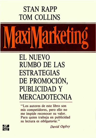 Maximarketing: el nuevo rumbo de las estrategias de publicidad promoción y mercadotecnia