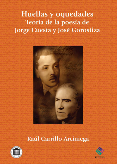 Huellas y oquedades: teoría de la poesía de Jorge Cuesta y José Gorostiza