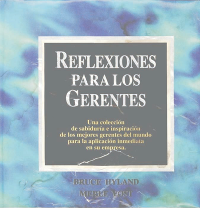 Reflexiones para los gerentes: una colección de sabiduría e inspiración de los mejores gerentes del mundo para la aplicación inmediata en su empresa