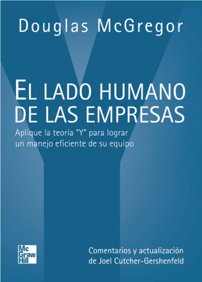 El lado humano de las empresas: aplique la teoría “Y” para lograr un manejo eficiente de su equipo