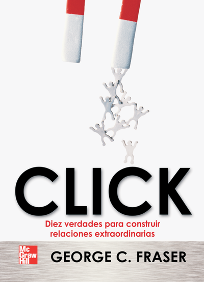 Click: diez verdades para construir relaciones extraordinarias