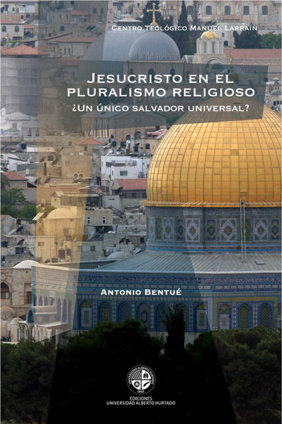 Jesucristo en el pluralismo religioso: ¿un único salvador universal?