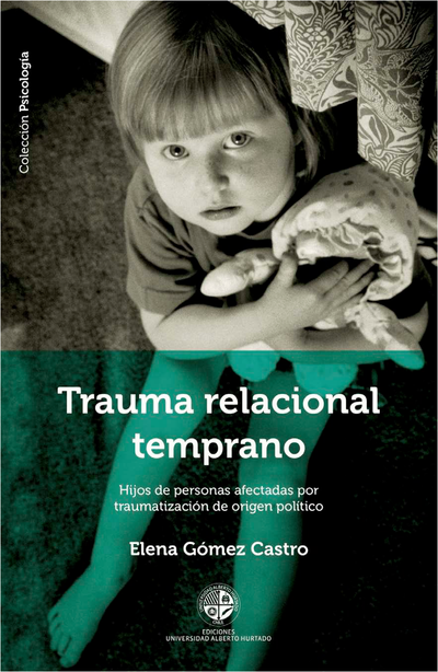 Trauma relacional temprano: hijos de personas afectadas por traumatización de origen político