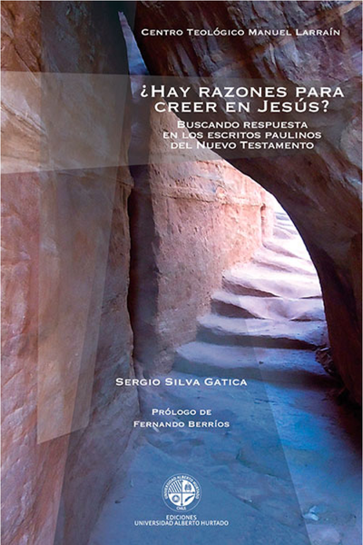 ¿Hay razones para creer en Jesús?: buscando respuestas en los escritos paulinos de el Nuevo Testamento