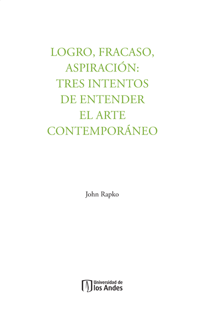 Logro, fracaso, aspiración: tres intentos de entender el arte contemporáneo