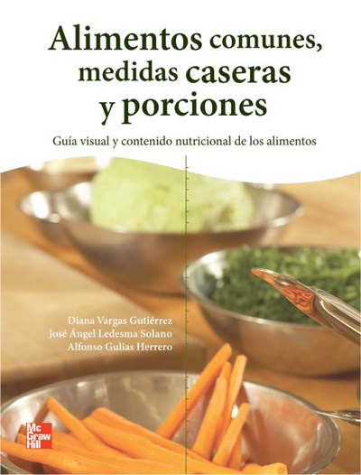 Alimentos comunes, medidas caseras y porciones: guía visual y contenido nutricional de los alimentos