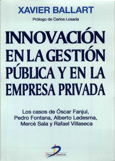 Innovación en la gestión pública y en la empresa privada: los casos de Óscar Fanjul, Pedro Fontana, Alberto Ledesma, Mercè Sala y Rafael Villaseca