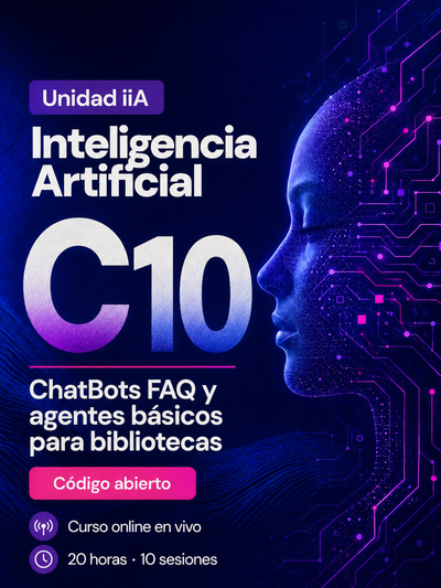 Curso C10: ChatBots FAQ y agentes básicos para bibliotecas