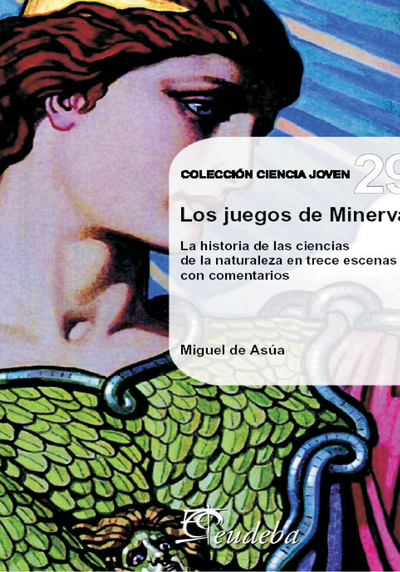 Los juegos de Minerva: la historia de las ciencias de la naturaleza en trece escenas con comentarios