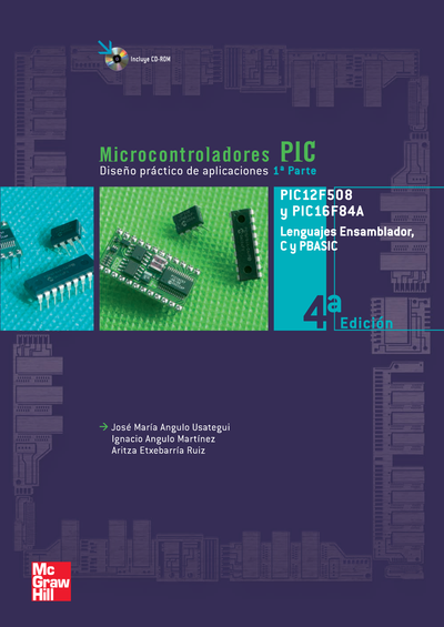 Microcontroladores PIC: diseño práctico de aplicaciones. Primera parte: PIC12F508 y PIC16F84A. Lenguajes Ensamblador, C y PBASIC
