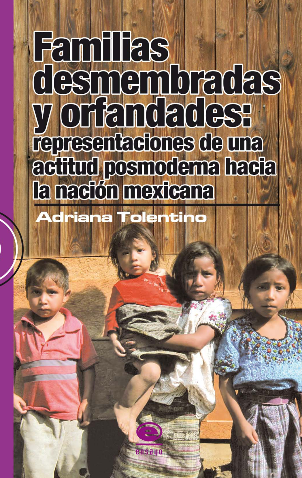 Familias desmembradas y orfandades: representaciones de una actitud posmoderna hacia la nación mexicana