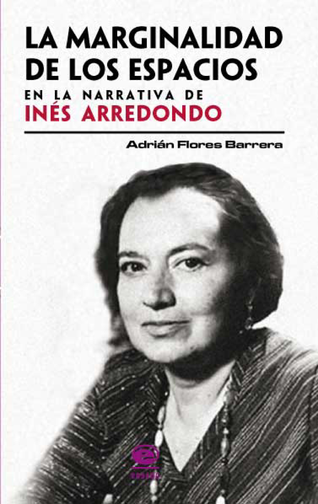 La marginalidad de los espacios en la narrativa de Inés Arredondo