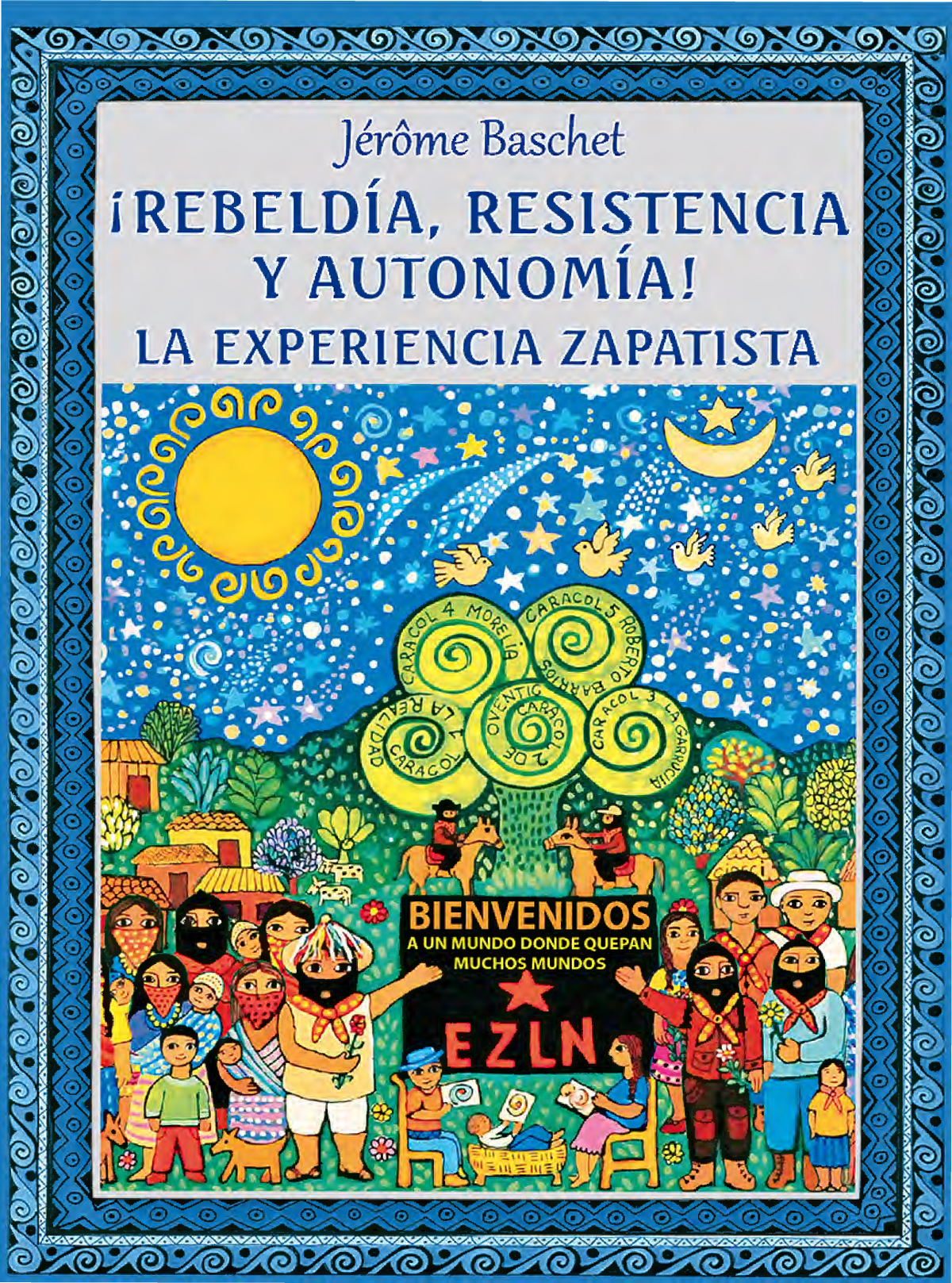 ¡Rebeldía, resistencia y autonomía!: la experiencia zapatista