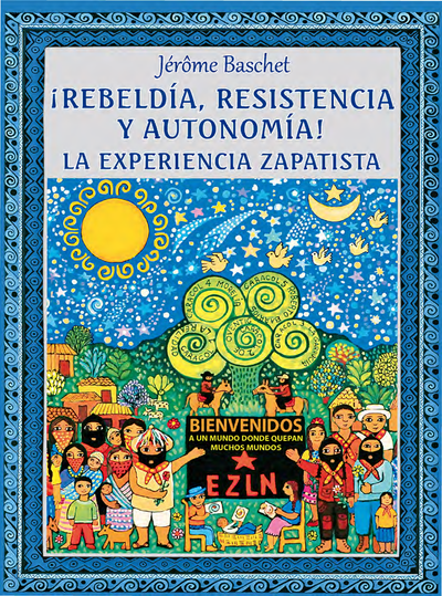¡Rebeldía, resistencia y autonomía!: la experiencia zapatista