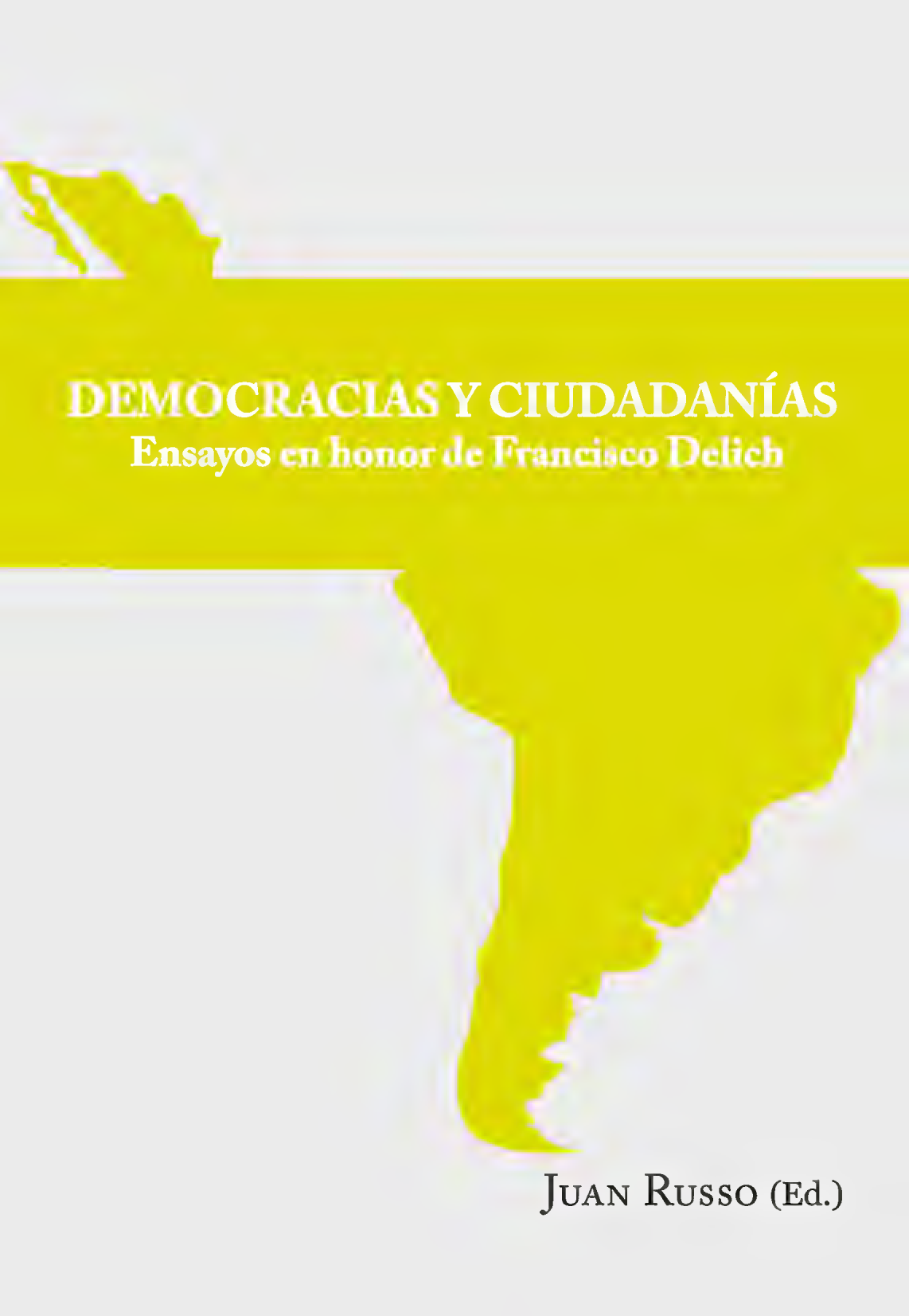 Democracias y ciudadanías en América Latina: ensayos en honor de Francisco Delich