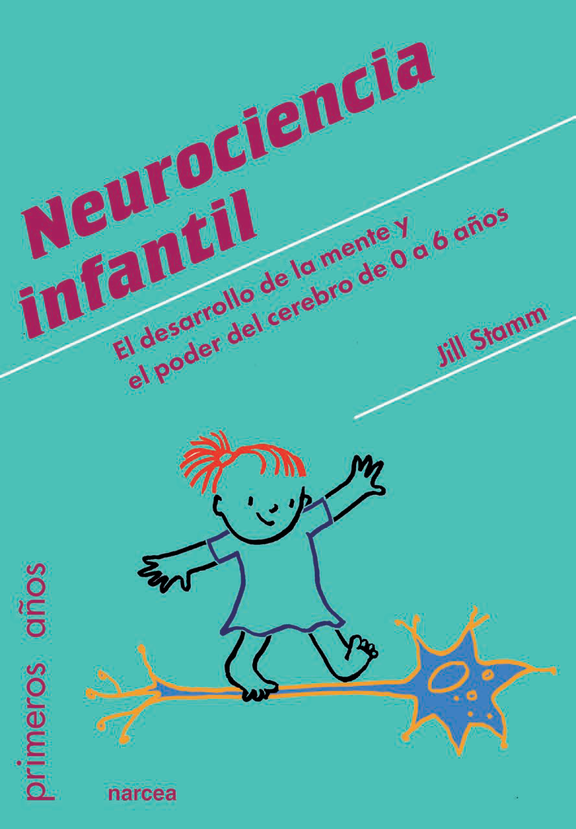 Neurociencia infantil: el desarrollo de la mente y el poder del cerebro de 0 a 6 años