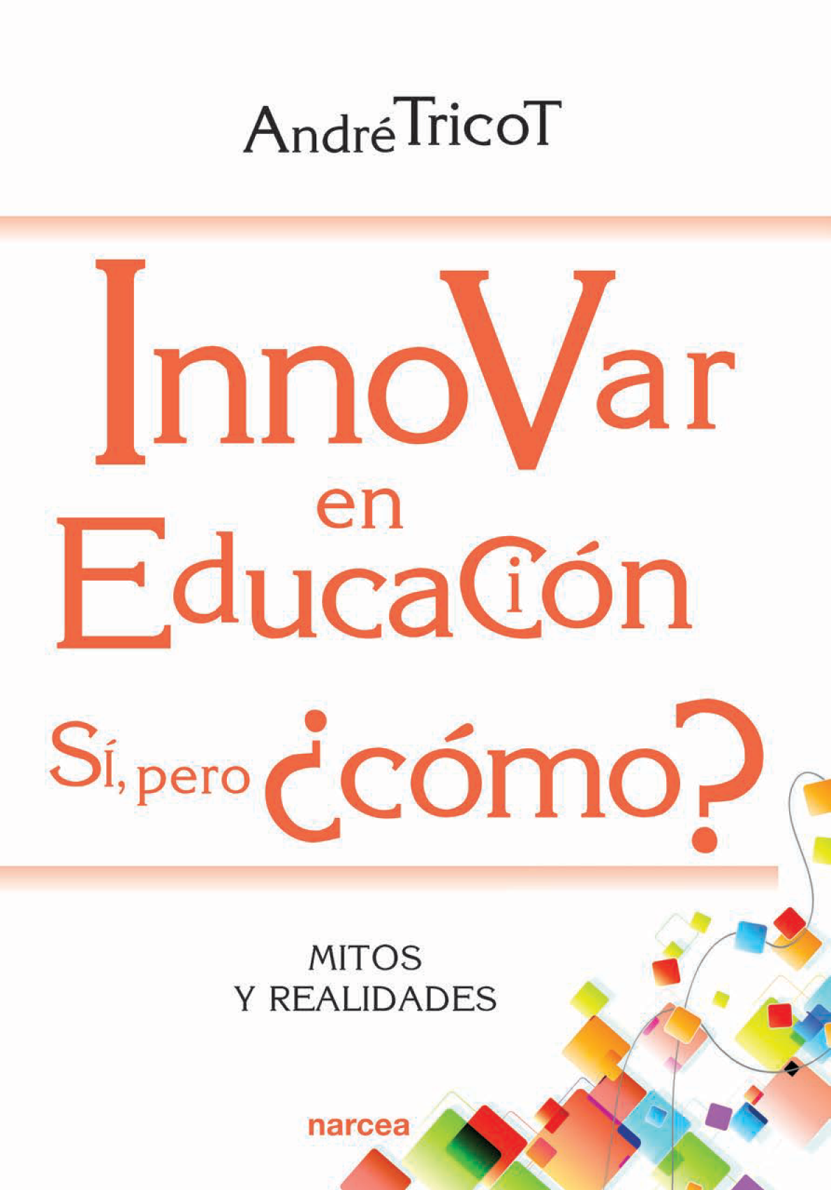 Innovar en educación sí, pero ¿cómo?: mitos y realidades