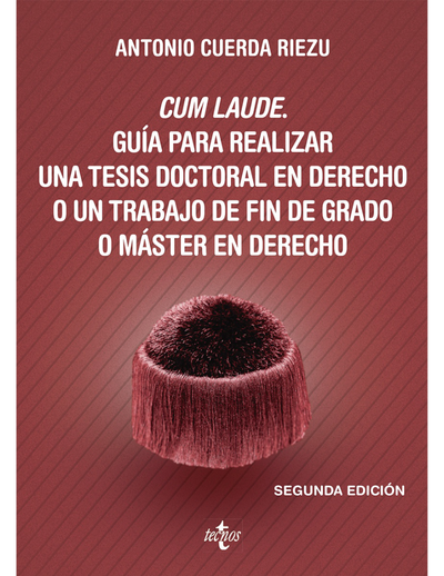 Cum laude: guía para realizar una tesis doctoral o un trabajo de fin de grado o máster en derecho