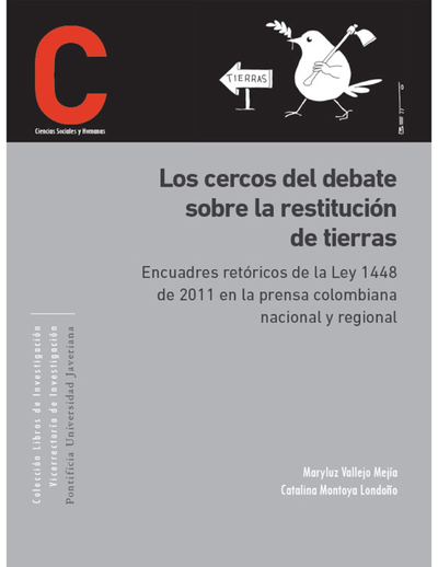 Los cercos del debate sobre restitución de tierras: encuadres retóricos de la Ley 1448 de 2011 en la prensa colombiana nacional y regional