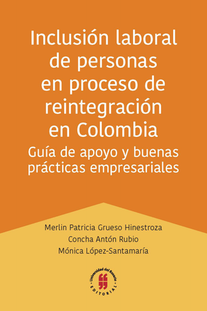 Inclusión laboral de personas en proceso de reintegración en Colombia: guía de apoyo y buenas prácticas empresariales