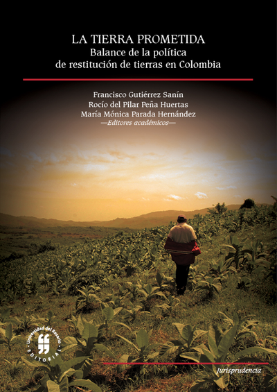 La tierra prometida: balance de la política de restitución de tierras en Colombia