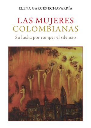 Las mujeres colombianas: su lucha por romper el silencio