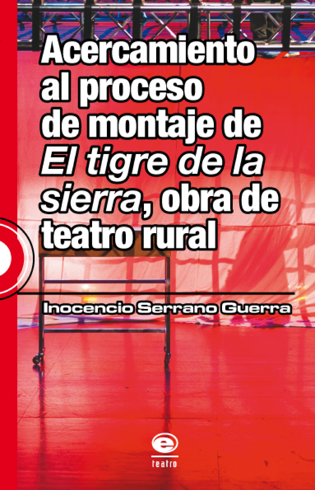 Acercamiento al proceso de montaje de El tigre de la sierra, obra de teatro rural