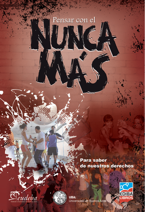 Pensar con el Nunca Más: para saber de nuestros derechos