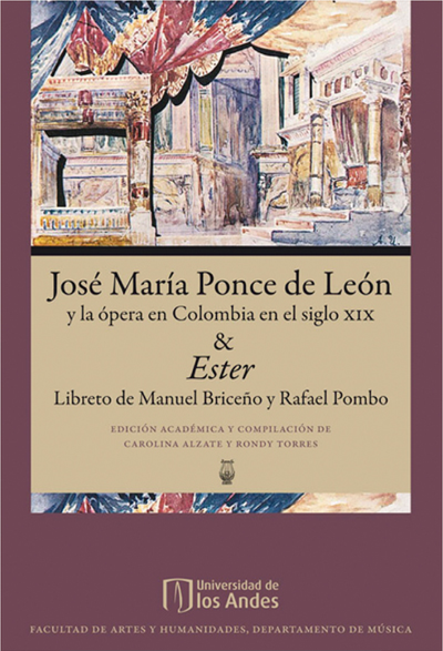 José María Ponce de León y la ópera en Colombia en el siglo XIX & Ester: libreto de Rafael Pombo
