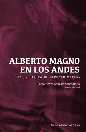 Alberto Magno en los Andes: la escultura de Gerhard Marcks