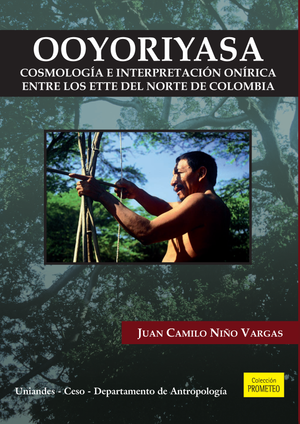 Ooyoriyasa: cosmología e interpretación onírica entre los ette del norte de Colombia