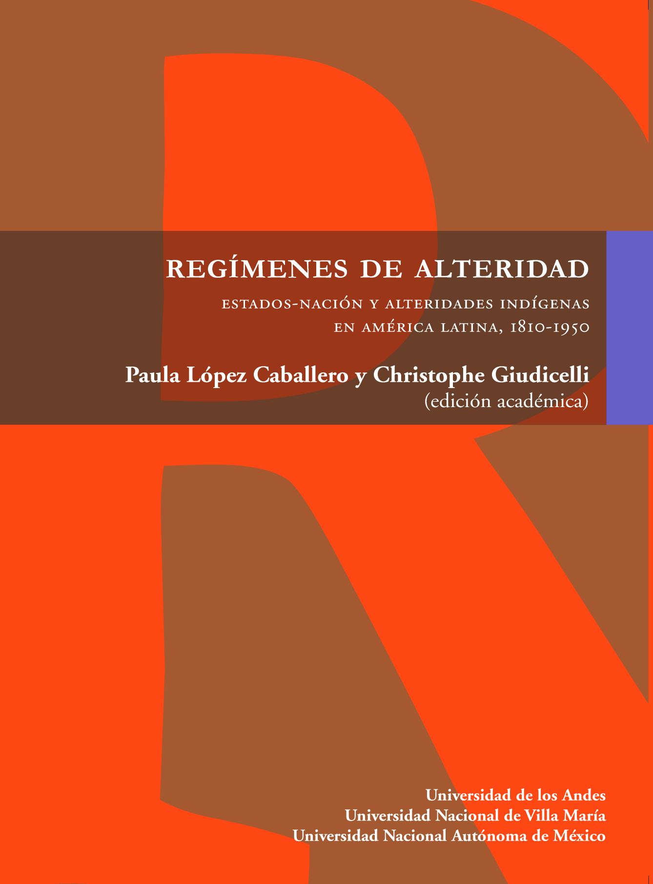 Regímenes de alteridad: estados-nación y alteridades indígenas en América Latina, 1810-1950