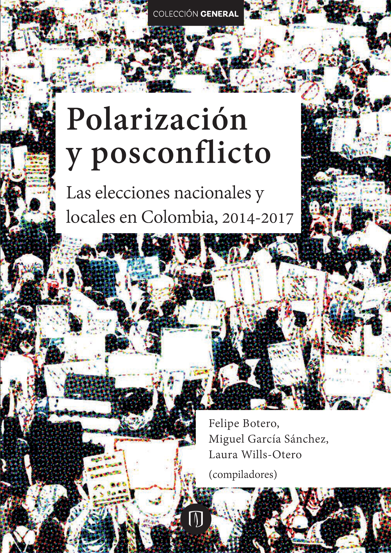 Polarización y posconflicto: las elecciones nacionales y locales en Colombia, 2014-2017