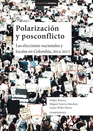 Polarización y posconflicto: las elecciones nacionales y locales en Colombia, 2014-2017